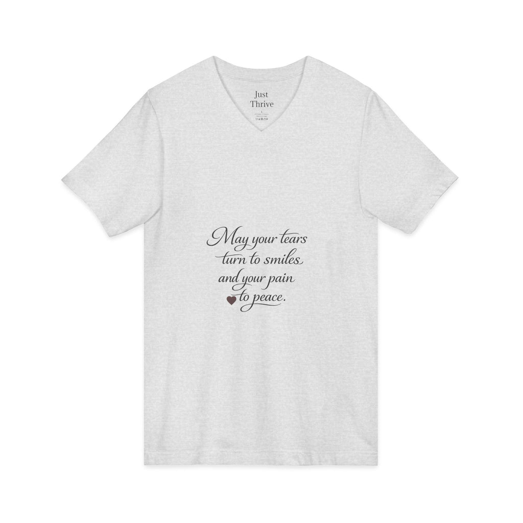 May your tears turn to smiles - Inspirational Quote V-Neck Tee