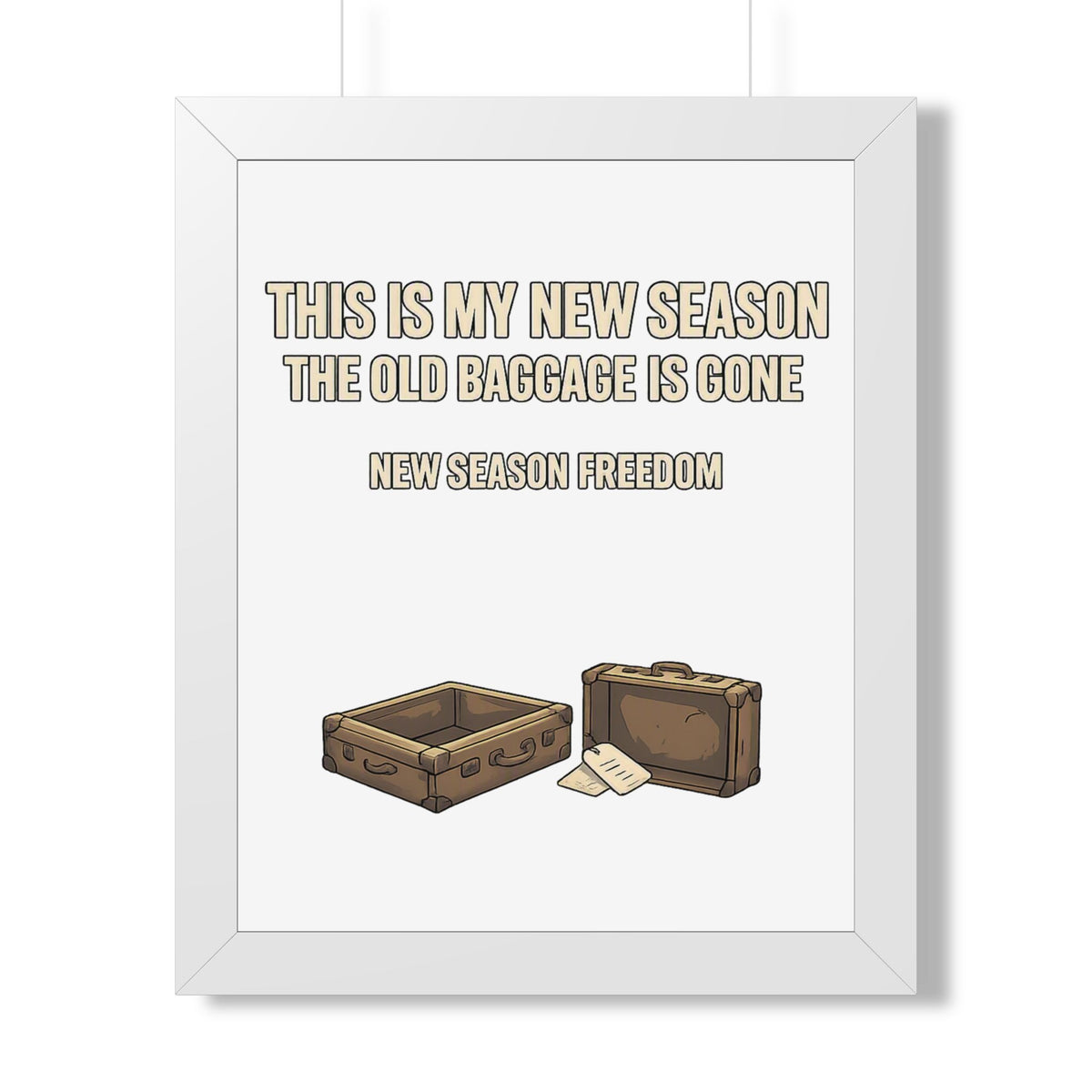 Framed Poster - "This Is My New Season: The Old Baggage Is Gone" Inspirational Wall Art