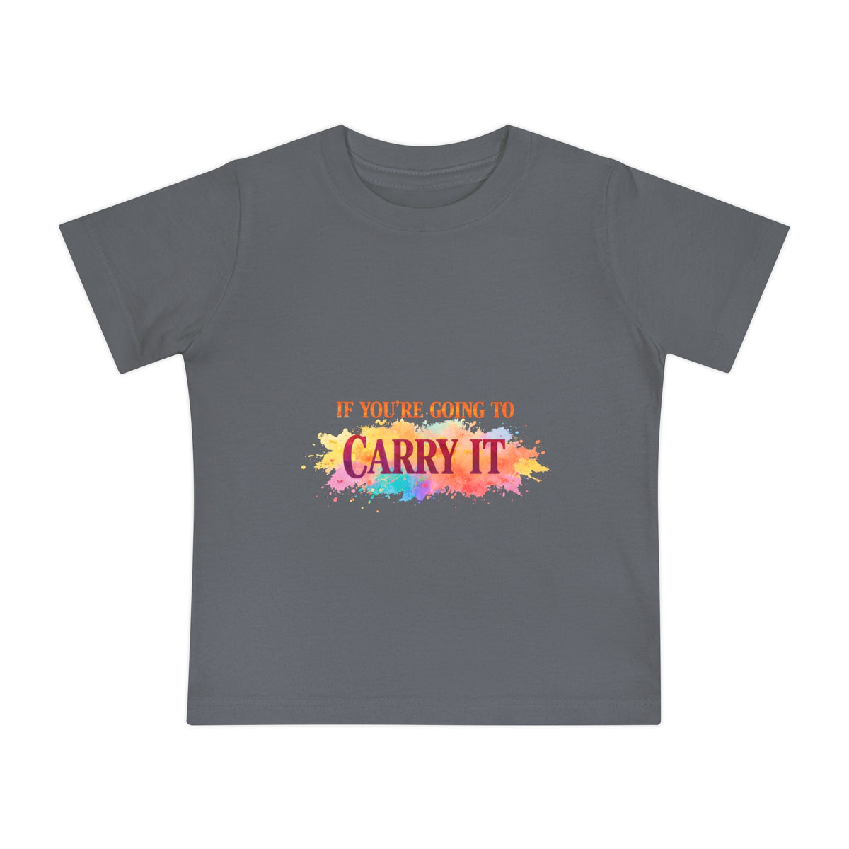 Baby T-Shirt — "If You're Going to Carry It, Carry It to Jesus" Watercolor Faith Tee