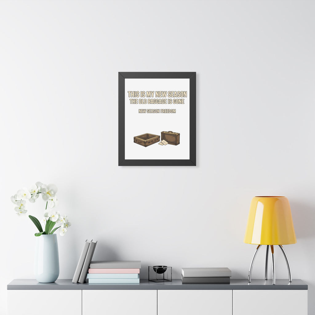 Framed Poster - "This Is My New Season: The Old Baggage Is Gone" Inspirational Wall Art