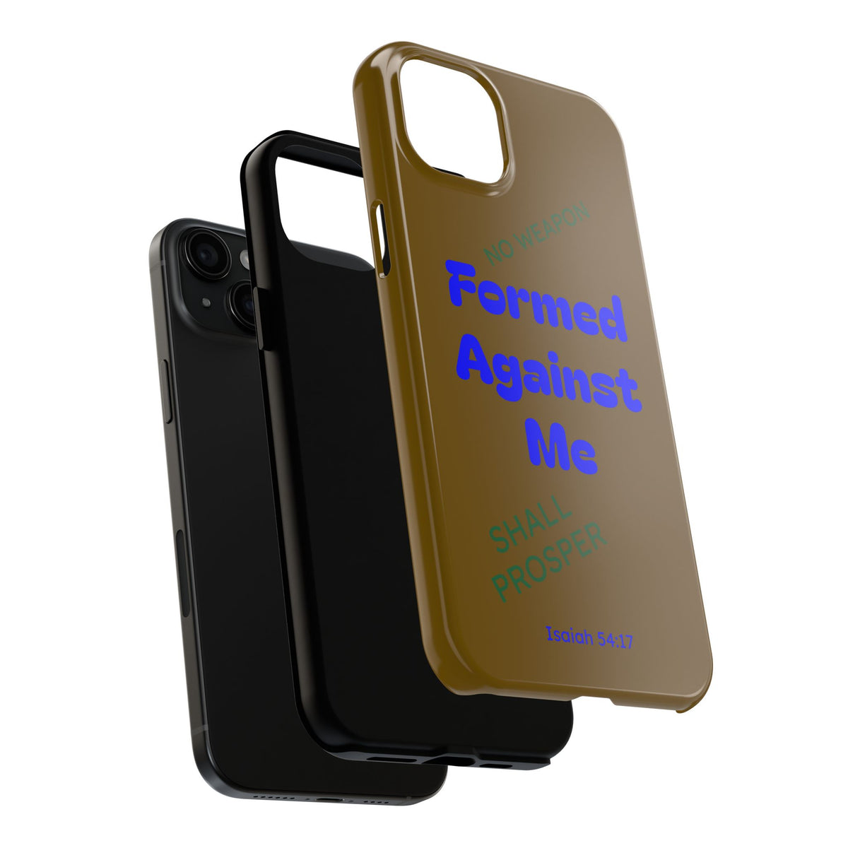 Christian Phone Case — "Formed Against Me Shall Prosper" (Isaiah 54:17) Tough Protective Case
