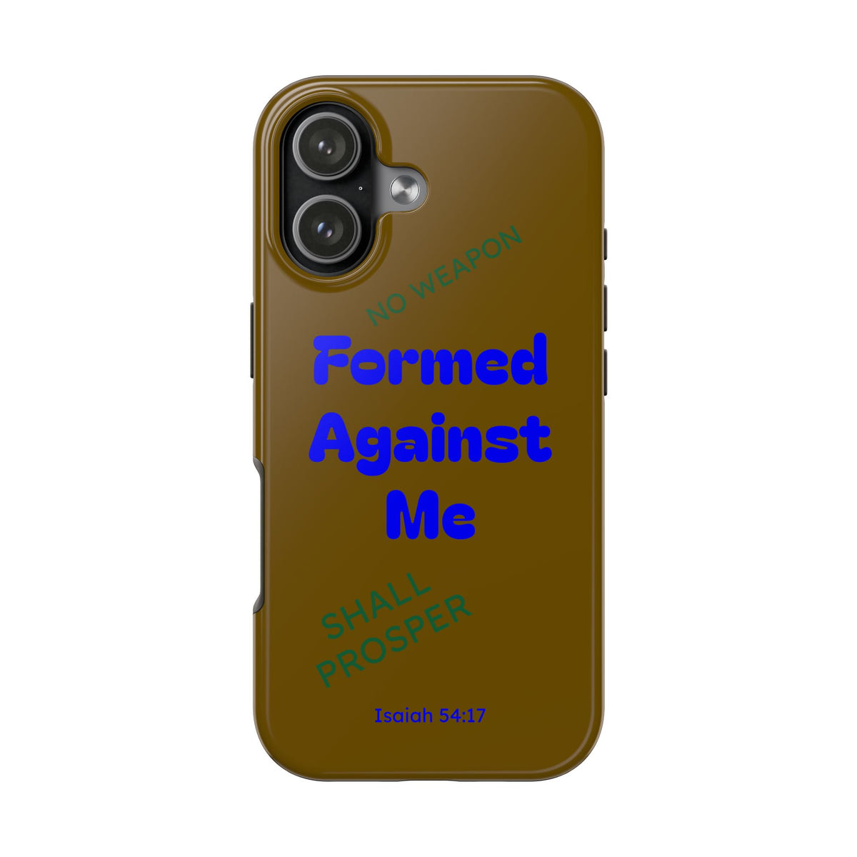 Christian Phone Case — "Formed Against Me Shall Prosper" (Isaiah 54:17) Tough Protective Case