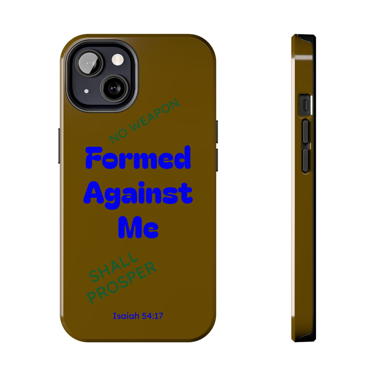 Christian Phone Case — "Formed Against Me Shall Prosper" (Isaiah 54:17) Tough Protective Case