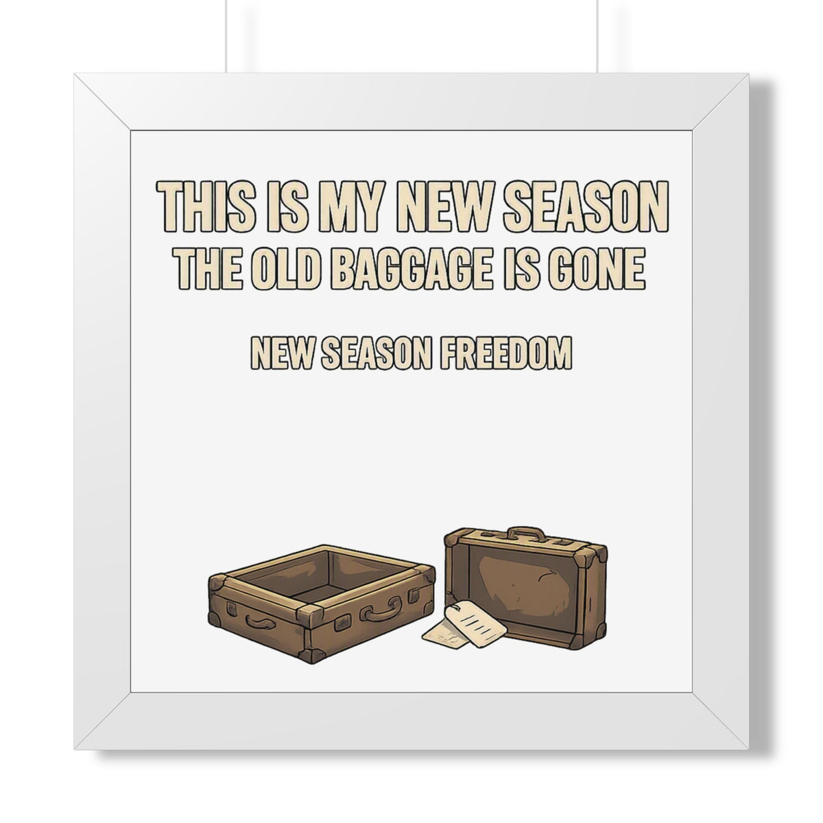 Framed Poster - "This Is My New Season: The Old Baggage Is Gone" Inspirational Wall Art