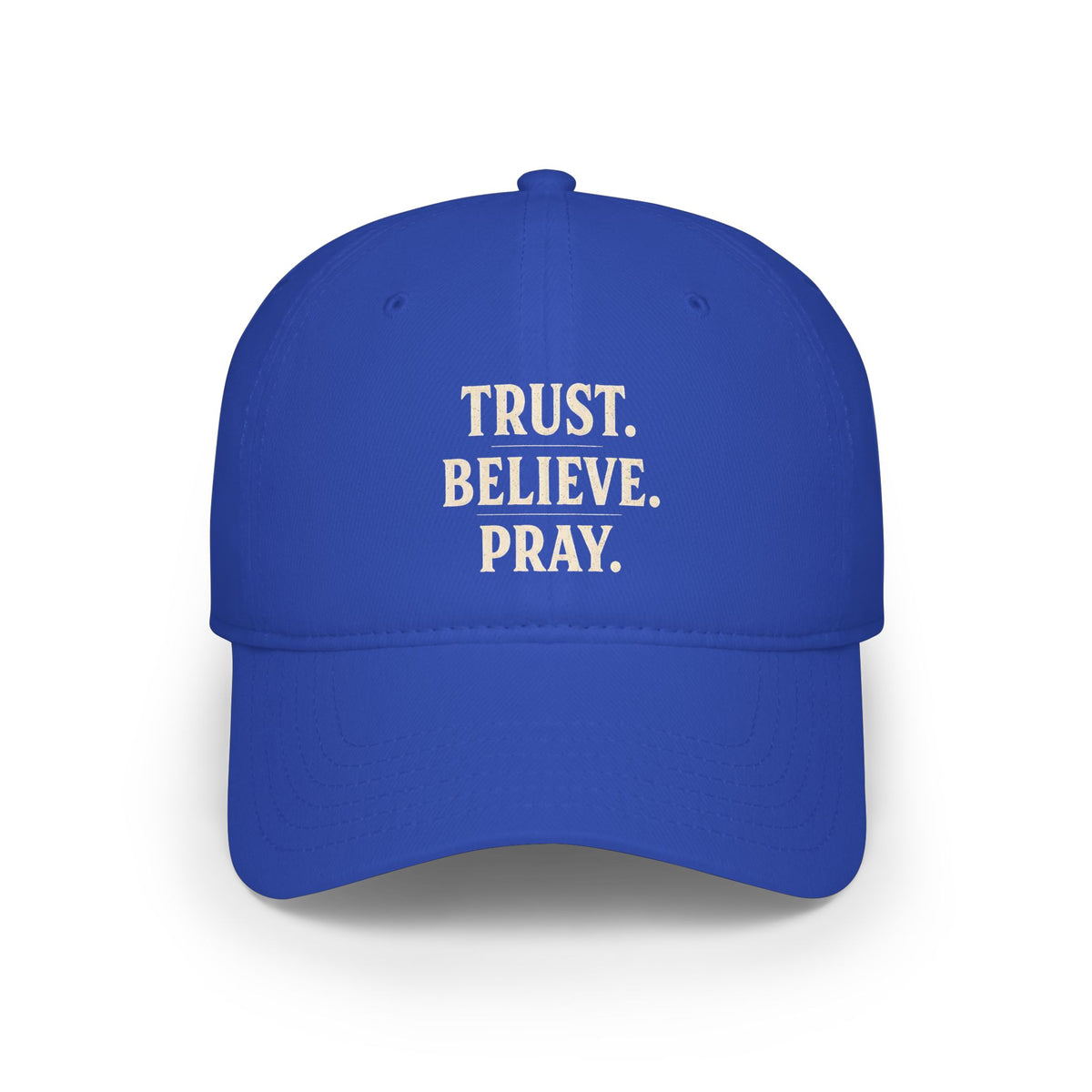 Trust. Believe. Pray. Embroidered Baseball Cap — Inspirational Christian Dad Hat