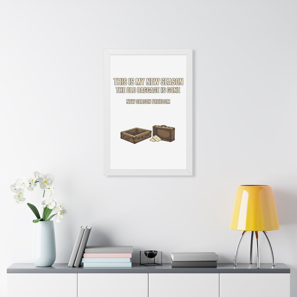 Framed Poster - "This Is My New Season: The Old Baggage Is Gone" Inspirational Wall Art