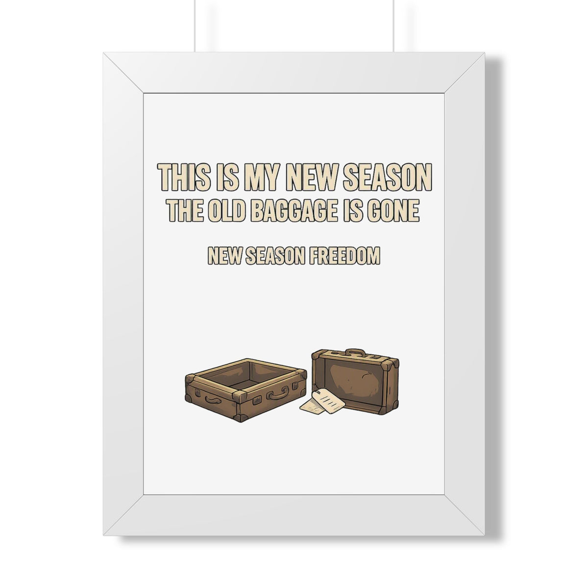 Framed Poster - "This Is My New Season: The Old Baggage Is Gone" Inspirational Wall Art