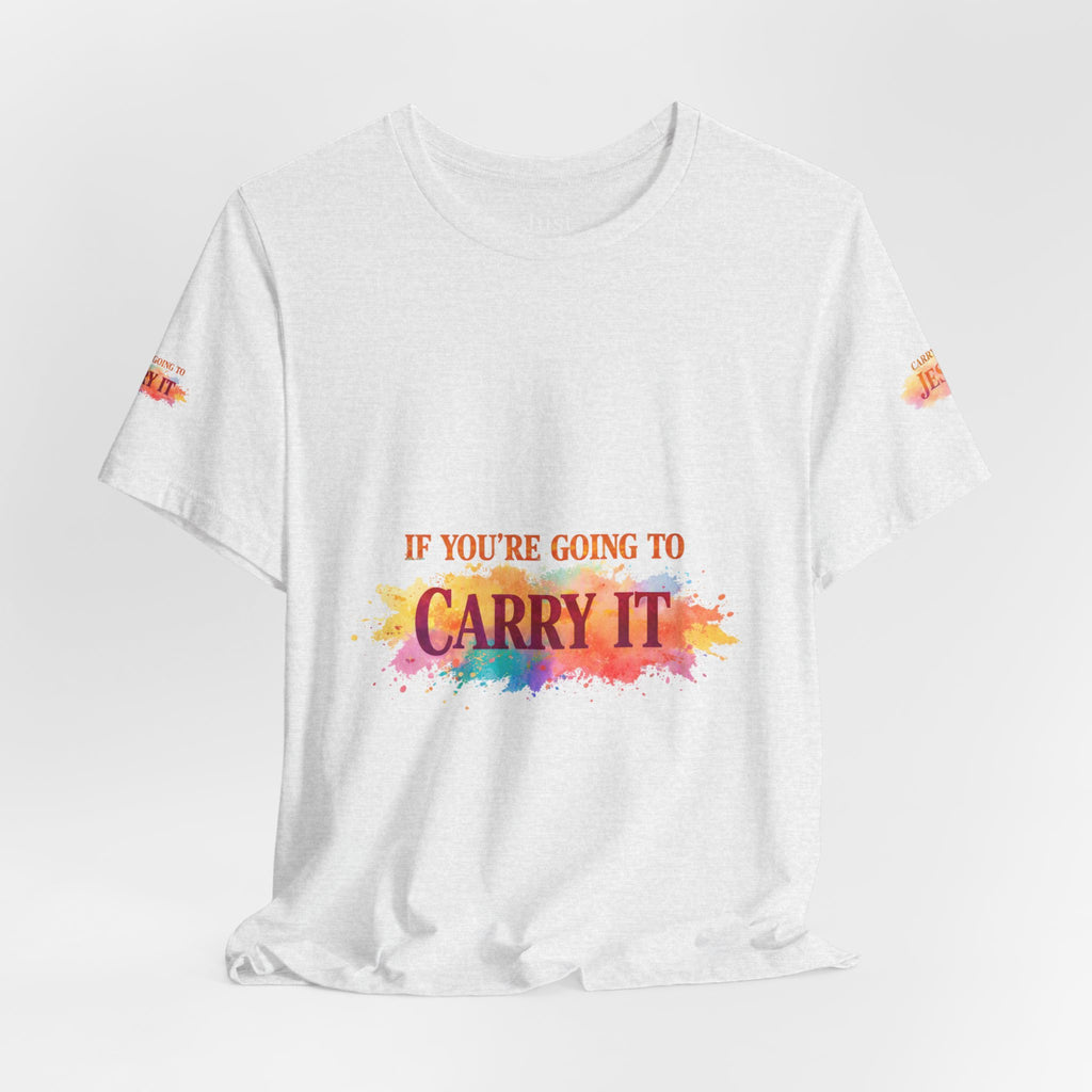 Carry It to Jesus Tee — Christian Faith Inspirational T‑Shirt