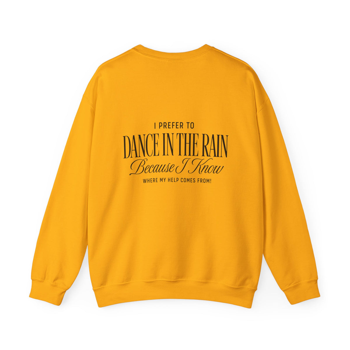 Crewneck Sweatshirt — "Dance in the Rain" Inspirational Quote Pullover
