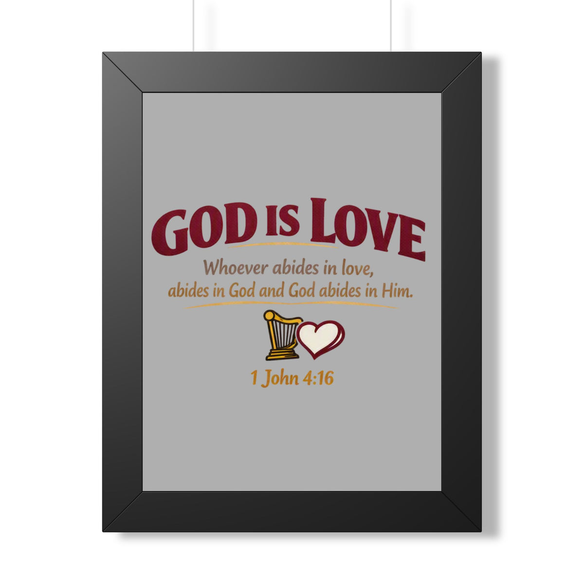 God Is Love Framed Poster — 1 John 4:16 Christian Wall Art