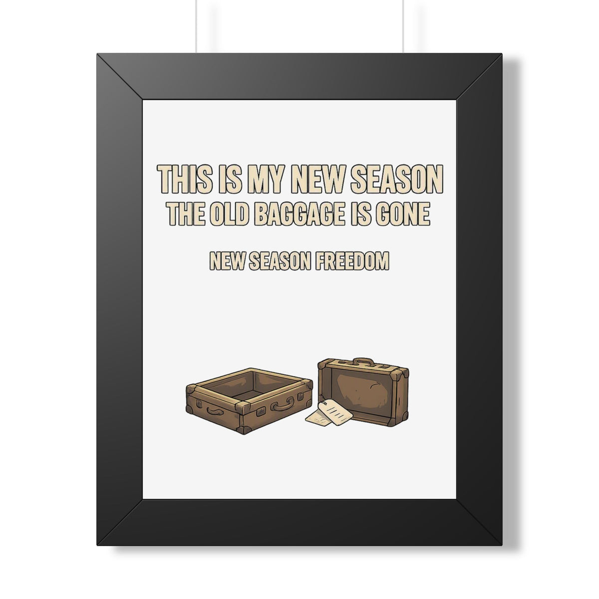 Framed Poster - "This Is My New Season: The Old Baggage Is Gone" Inspirational Wall Art