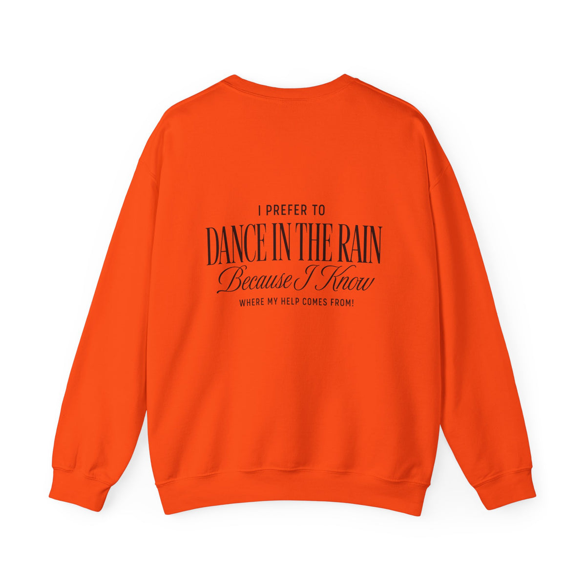 Crewneck Sweatshirt — "Dance in the Rain" Inspirational Quote Pullover
