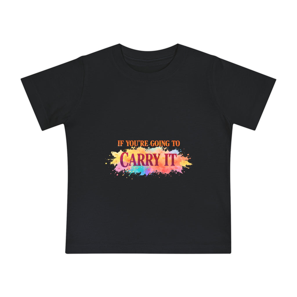 Baby T-Shirt — "If You're Going to Carry It, Carry It to Jesus" Watercolor Faith Tee