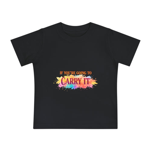Baby T-Shirt — "If You're Going to Carry It, Carry It to Jesus" Watercolor Faith Tee
