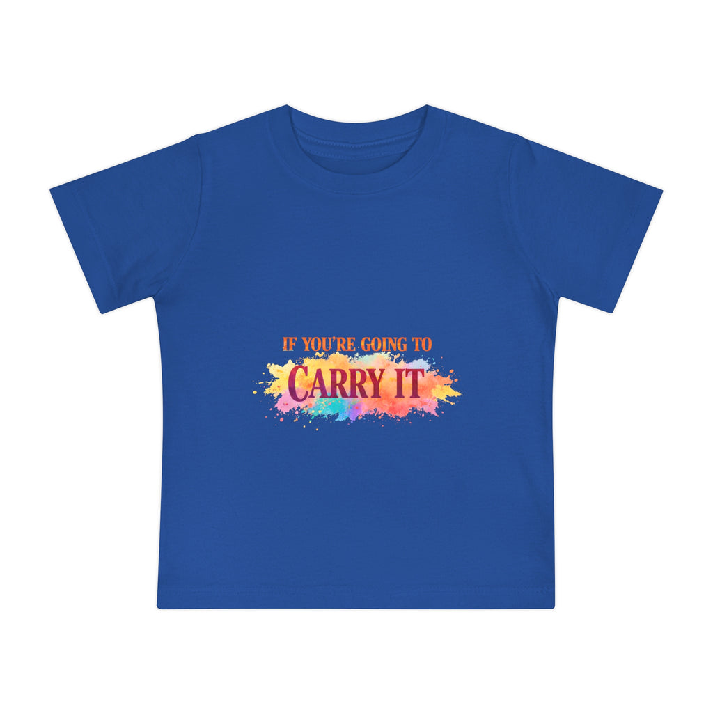 Baby T-Shirt — "If You're Going to Carry It, Carry It to Jesus" Watercolor Faith Tee