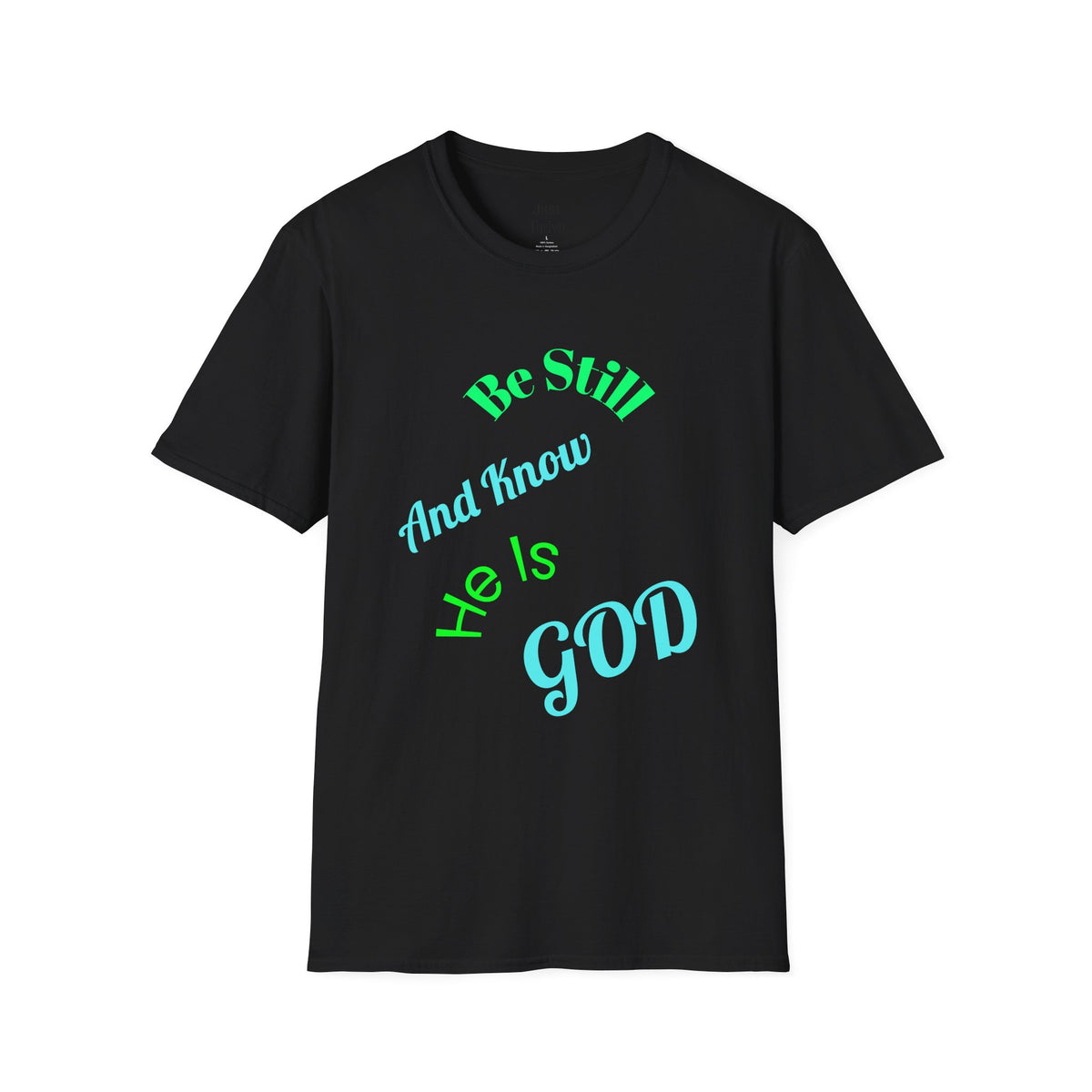 Be Still And Know He Is God T-Shirt — Inspirational Christian Faith Tee