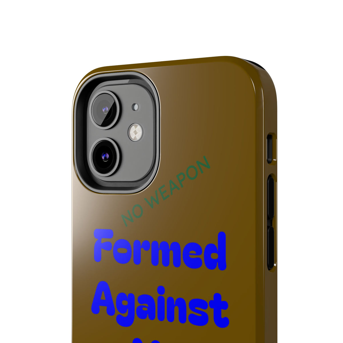 Christian Phone Case — "Formed Against Me Shall Prosper" (Isaiah 54:17) Tough Protective Case