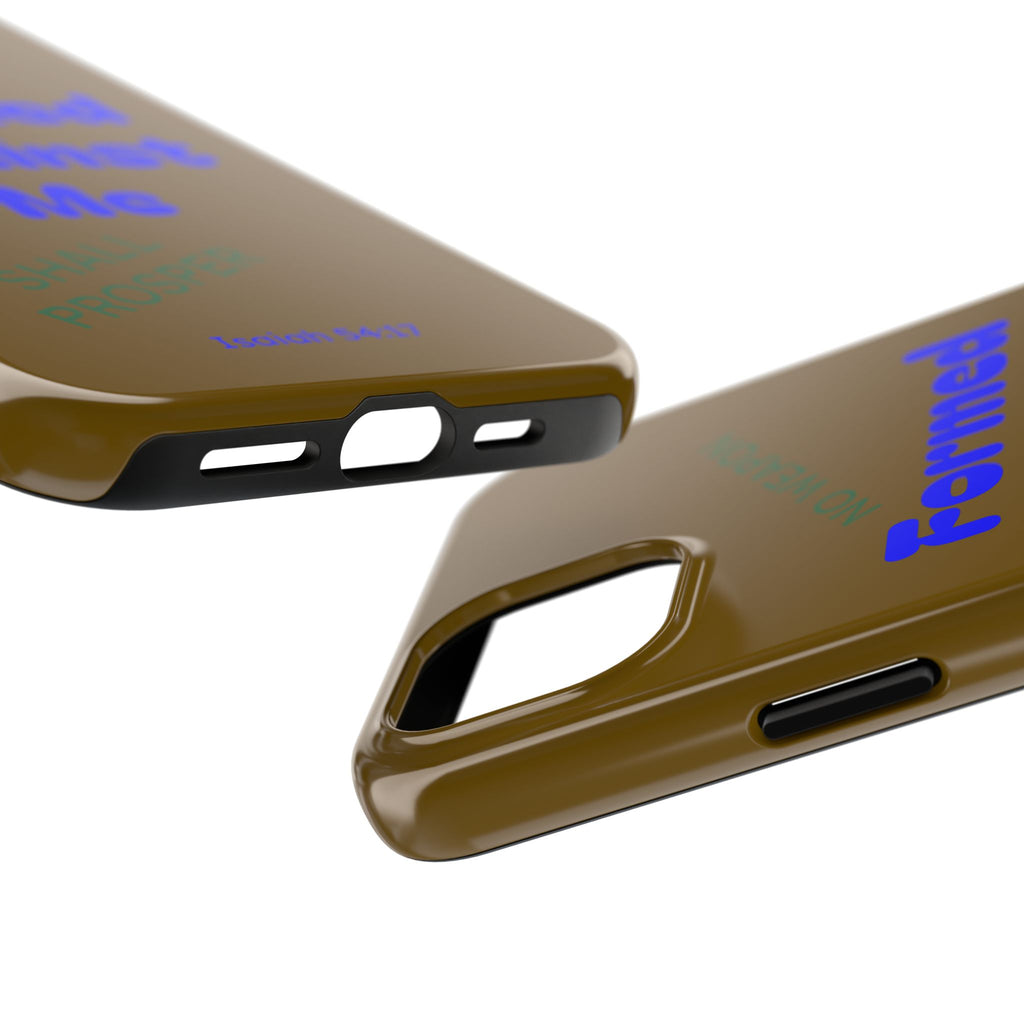 Christian Phone Case — "Formed Against Me Shall Prosper" (Isaiah 54:17) Tough Protective Case
