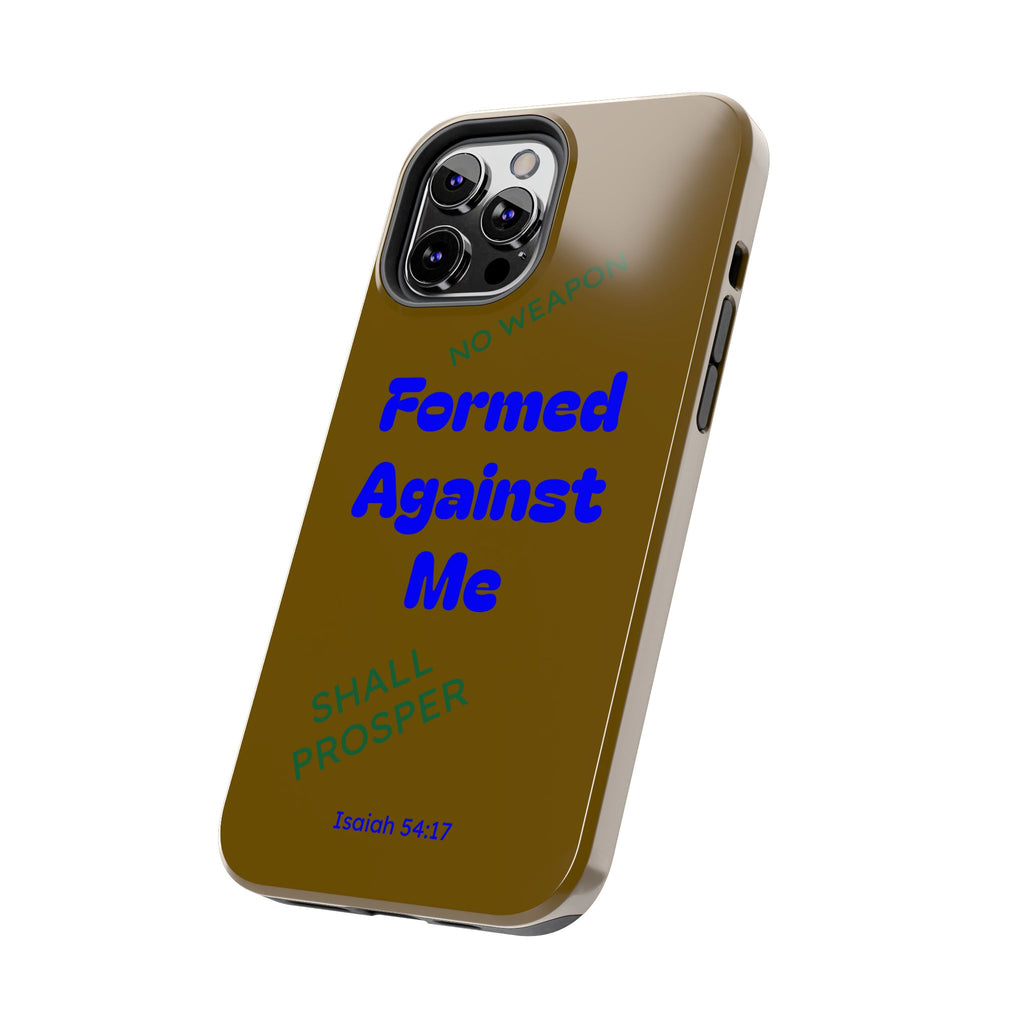 Christian Phone Case — "Formed Against Me Shall Prosper" (Isaiah 54:17) Tough Protective Case