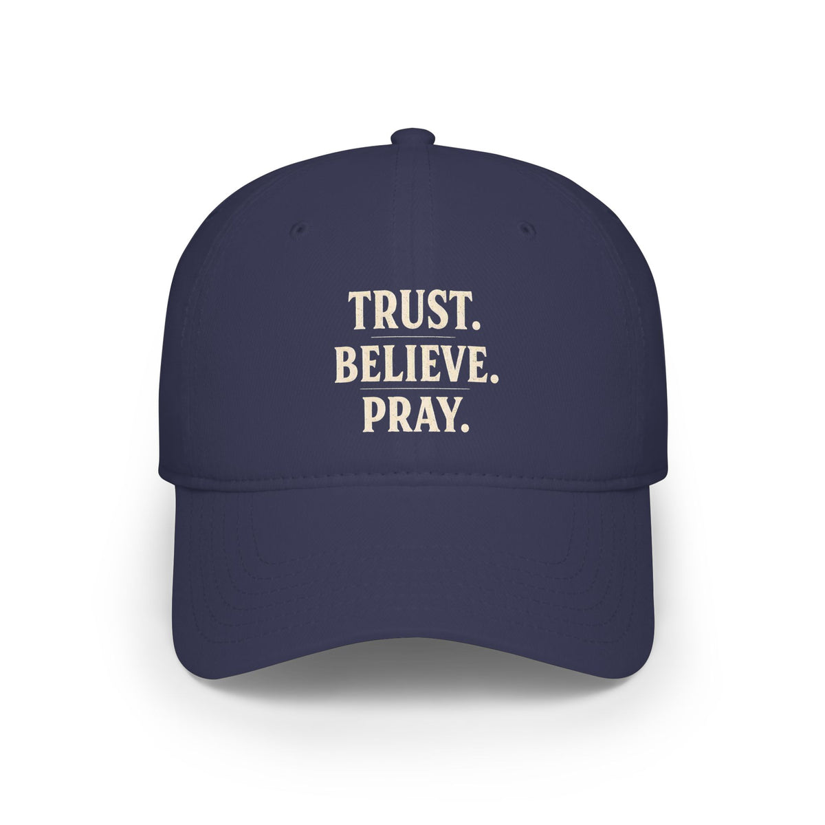 Trust. Believe. Pray. Embroidered Baseball Cap — Inspirational Christian Dad Hat