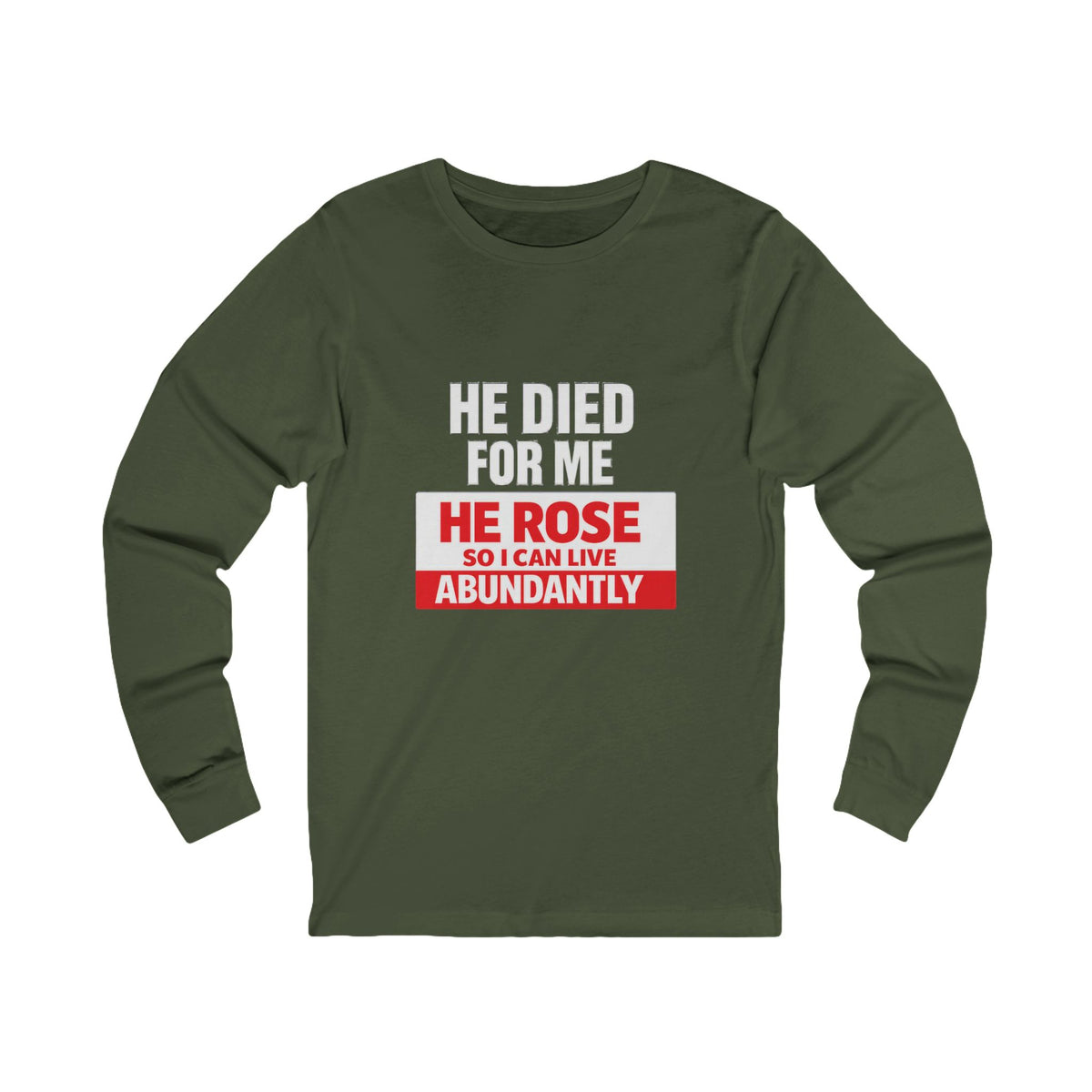 Christian Long Sleeve Tee – "He Died For Me, He Rose So I Can Live Abundantly"
