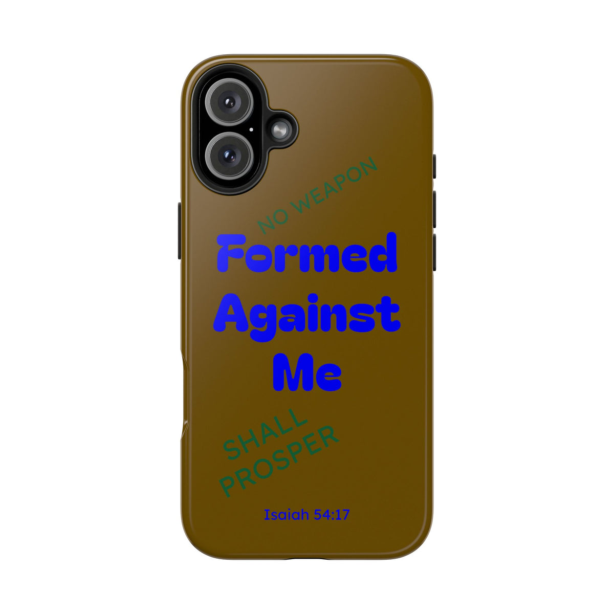 Christian Phone Case — "Formed Against Me Shall Prosper" (Isaiah 54:17) Tough Protective Case
