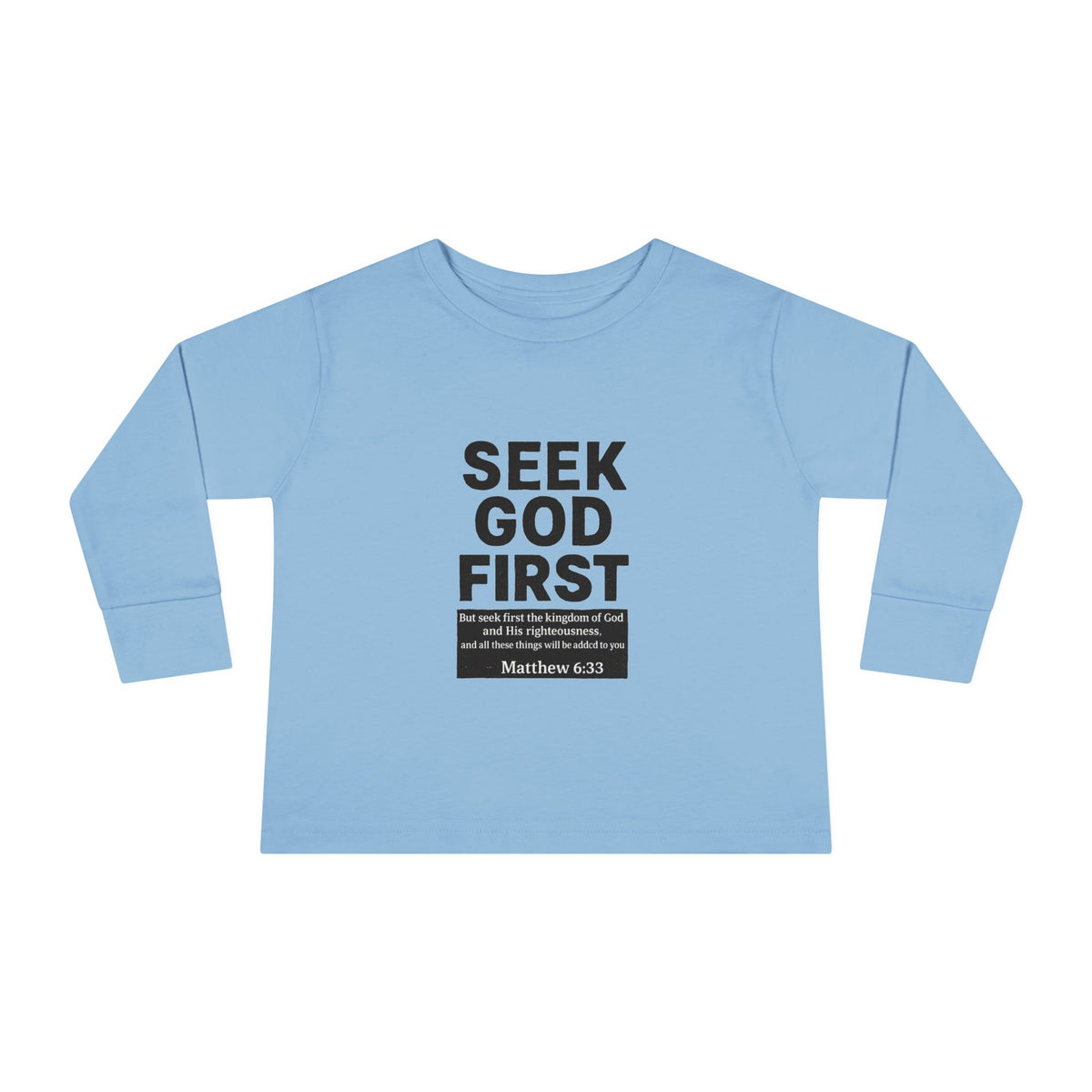 Toddler Long Sleeve Tee – "Seek God First" Christian Bible Verse Shirt (Matthew 6:33)