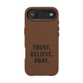 PU Leather Phone Case — Engraved “TRUST. BELIEVE. PRAY.” Brown Christian Phone Cover