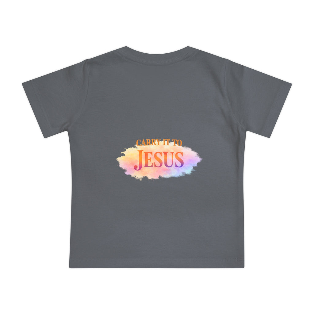 Baby T-Shirt — "If You're Going to Carry It, Carry It to Jesus" Watercolor Faith Tee