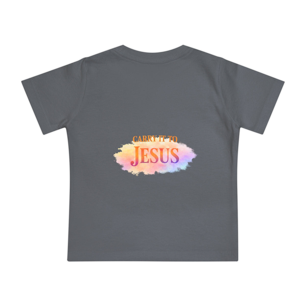 Baby T-Shirt — "If You're Going to Carry It, Carry It to Jesus" Watercolor Faith Tee