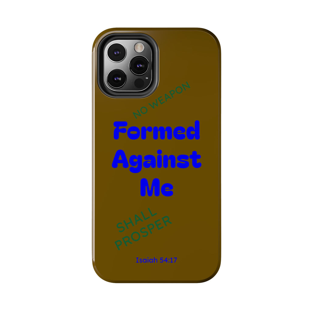 Christian Phone Case — "Formed Against Me Shall Prosper" (Isaiah 54:17) Tough Protective Case