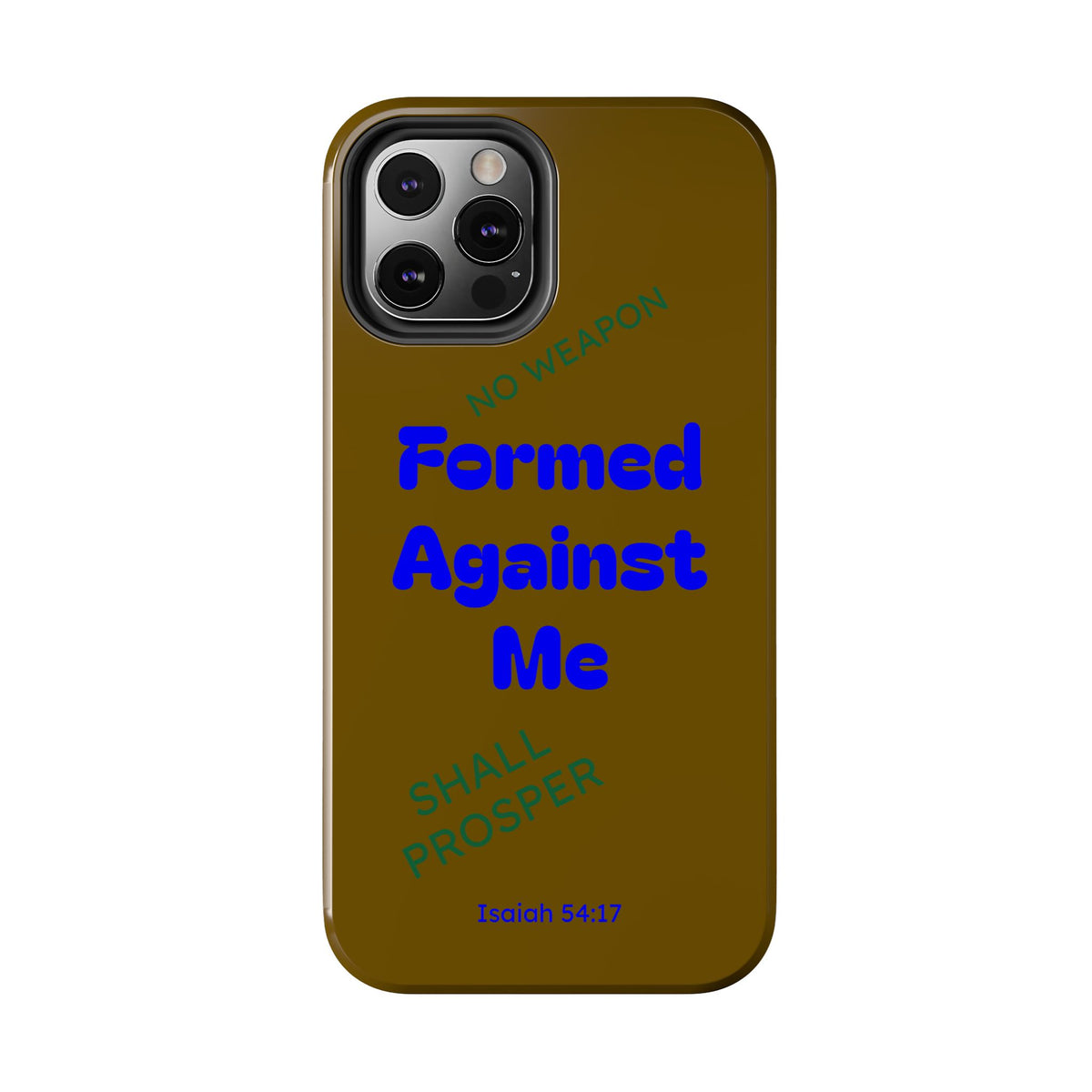 Christian Phone Case — "Formed Against Me Shall Prosper" (Isaiah 54:17) Tough Protective Case