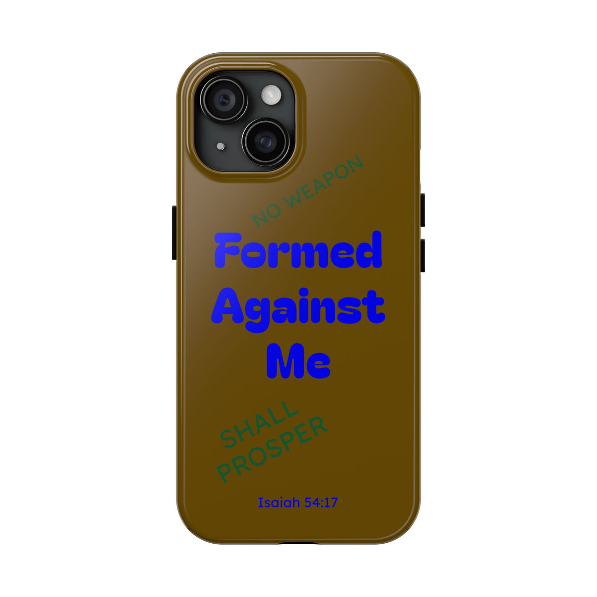 Christian Phone Case — "Formed Against Me Shall Prosper" (Isaiah 54:17) Tough Protective Case