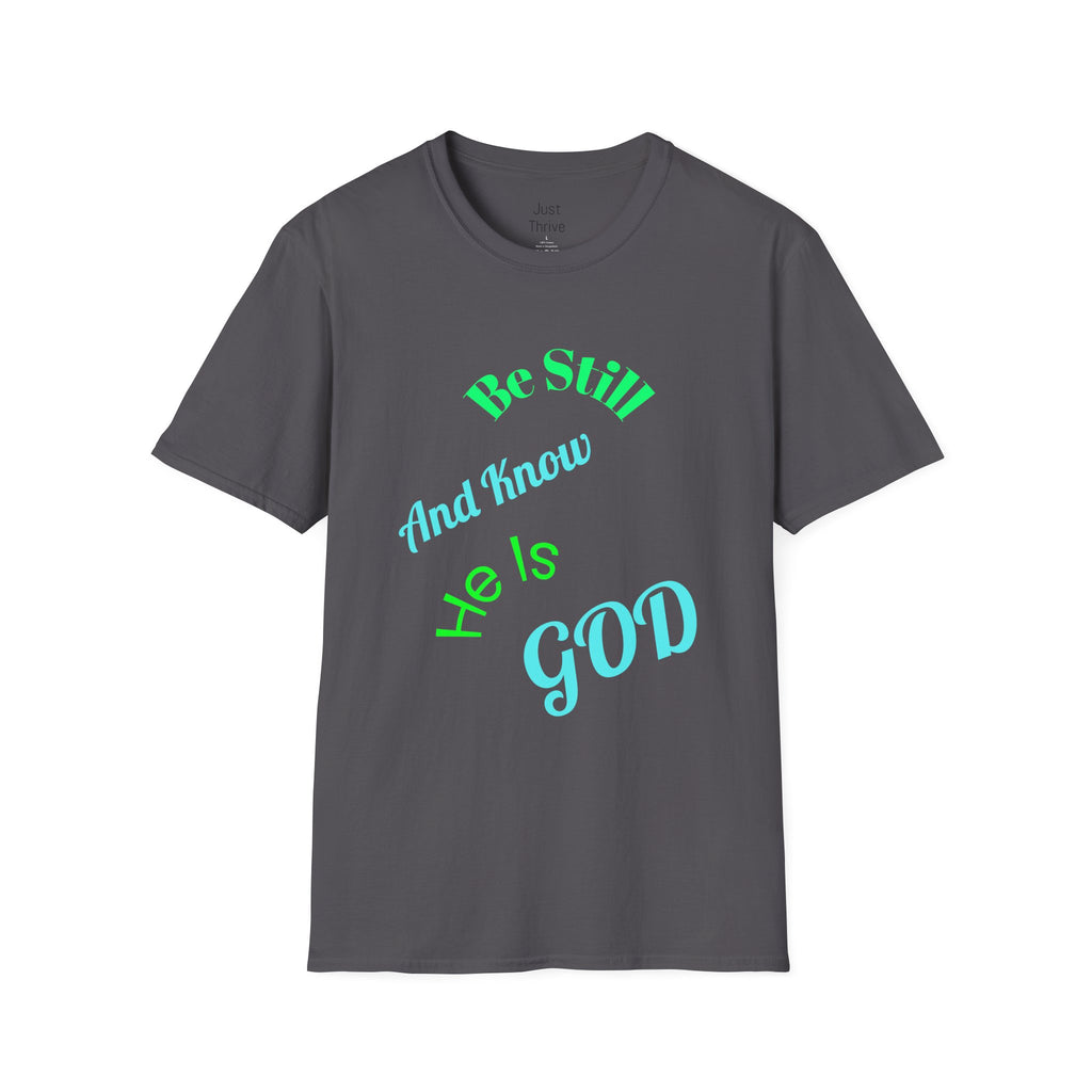 Be Still And Know He Is God T-Shirt — Inspirational Christian Faith Tee