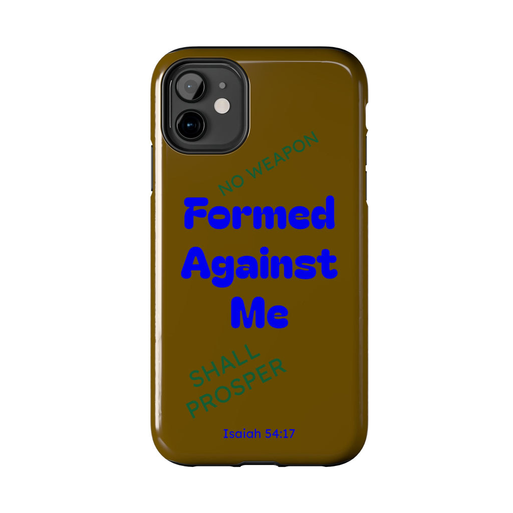 Christian Phone Case — "Formed Against Me Shall Prosper" (Isaiah 54:17) Tough Protective Case