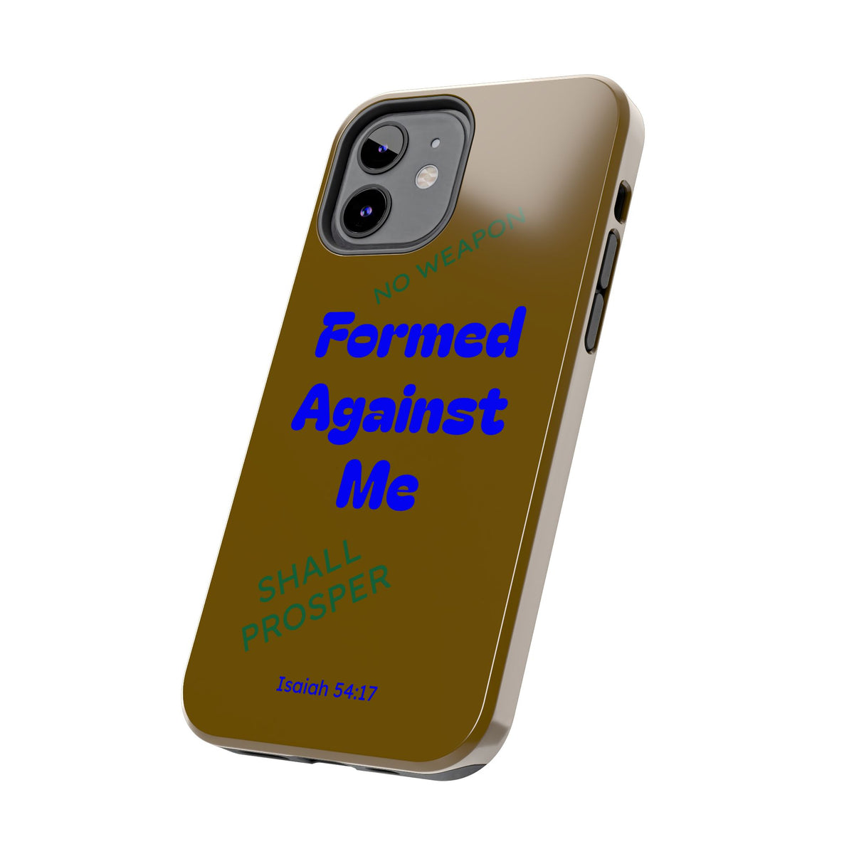 Christian Phone Case — "Formed Against Me Shall Prosper" (Isaiah 54:17) Tough Protective Case
