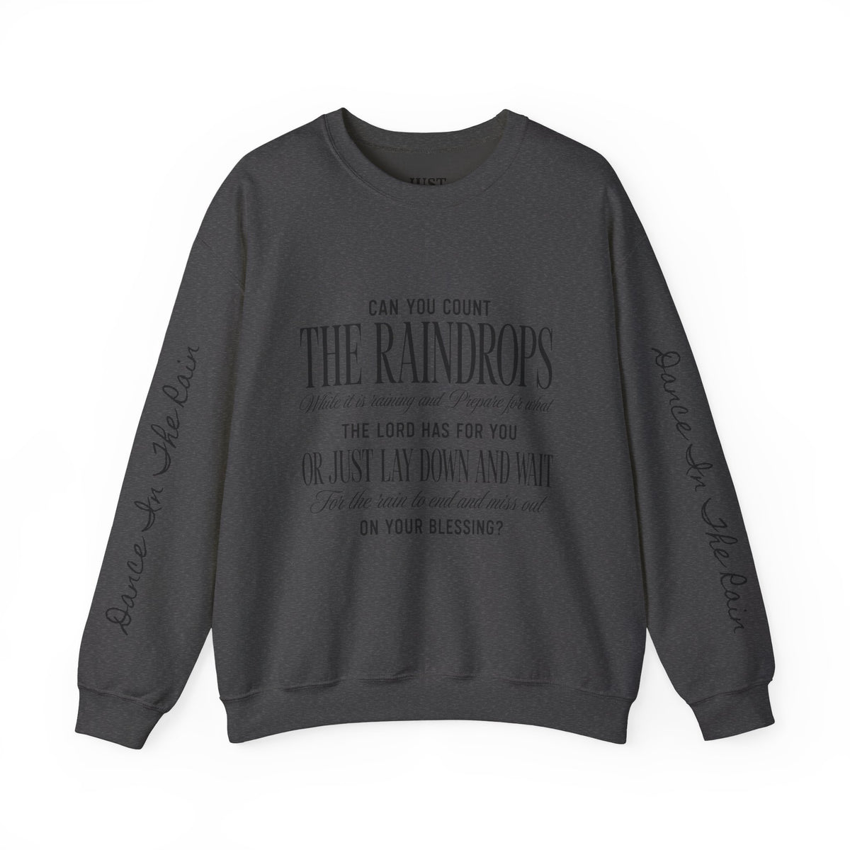 Crewneck Sweatshirt — "Dance in the Rain" Inspirational Quote Pullover