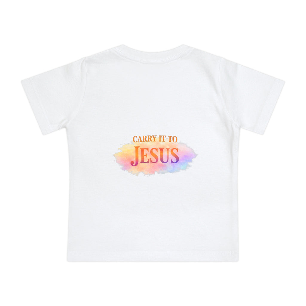 Baby T-Shirt — "If You're Going to Carry It, Carry It to Jesus" Watercolor Faith Tee