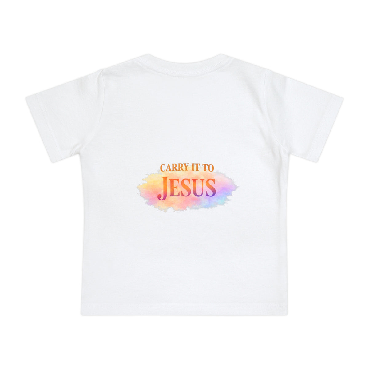 Baby T-Shirt — "If You're Going to Carry It, Carry It to Jesus" Watercolor Faith Tee