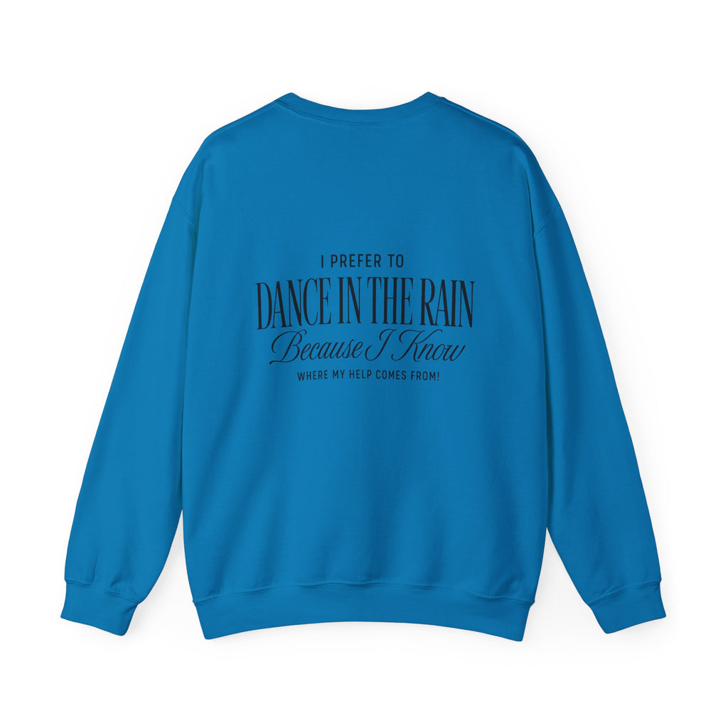 Crewneck Sweatshirt — "Dance in the Rain" Inspirational Quote Pullover