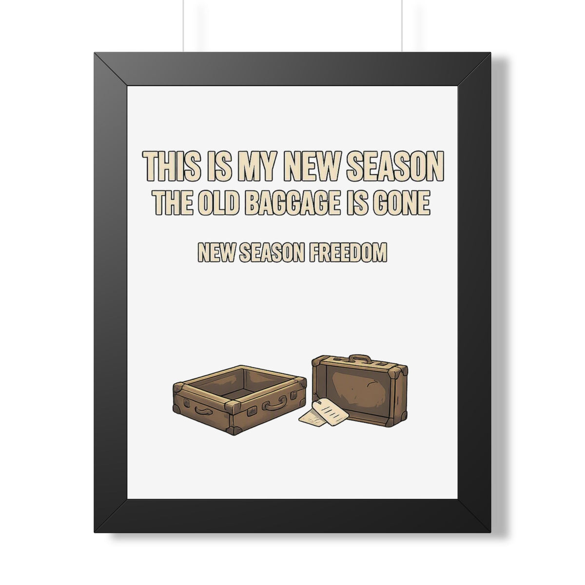 Framed Poster - "This Is My New Season: The Old Baggage Is Gone" Inspirational Wall Art