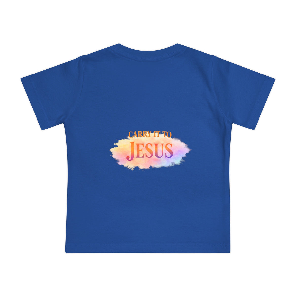 Baby T-Shirt — "If You're Going to Carry It, Carry It to Jesus" Watercolor Faith Tee