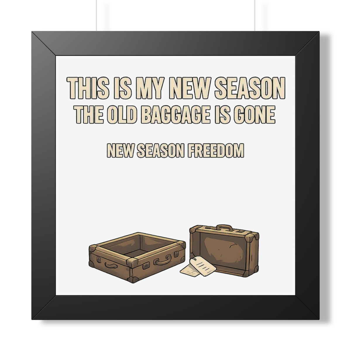 Framed Poster - "This Is My New Season: The Old Baggage Is Gone" Inspirational Wall Art
