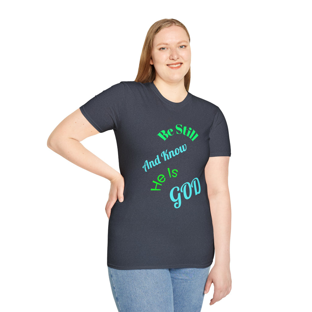 Be Still And Know He Is God T-Shirt — Inspirational Christian Faith Tee