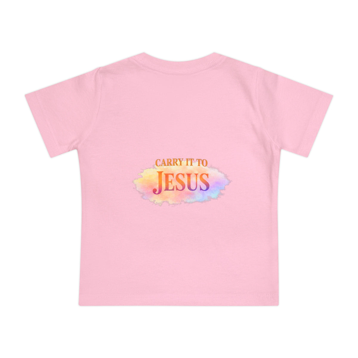 Baby T-Shirt — "If You're Going to Carry It, Carry It to Jesus" Watercolor Faith Tee