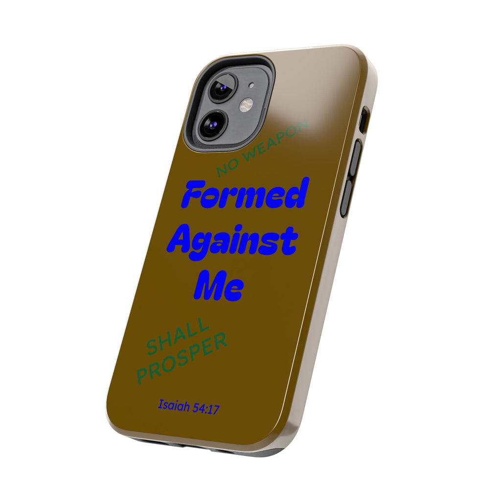 Christian Phone Case — "Formed Against Me Shall Prosper" (Isaiah 54:17) Tough Protective Case