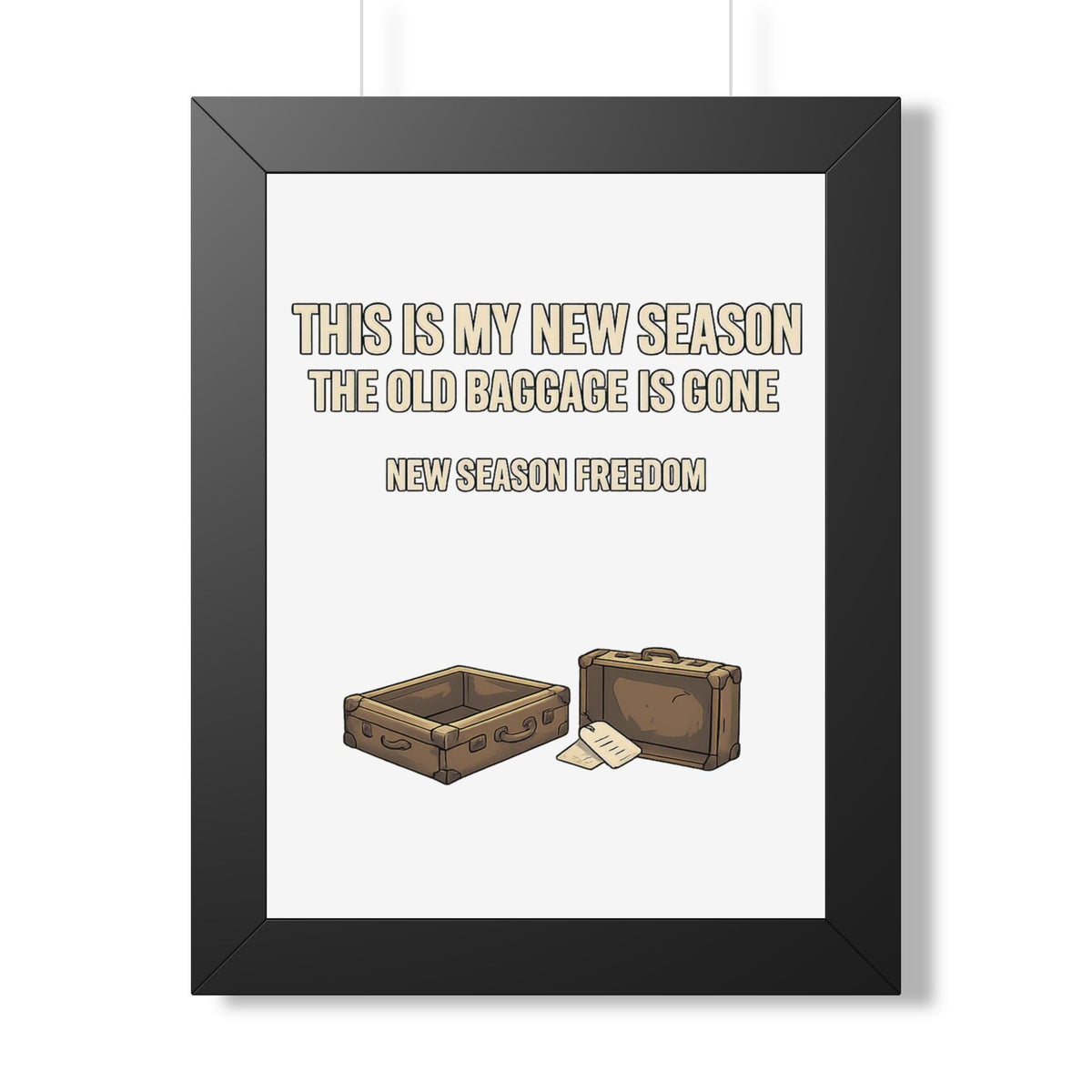 Framed Poster - "This Is My New Season: The Old Baggage Is Gone" Inspirational Wall Art