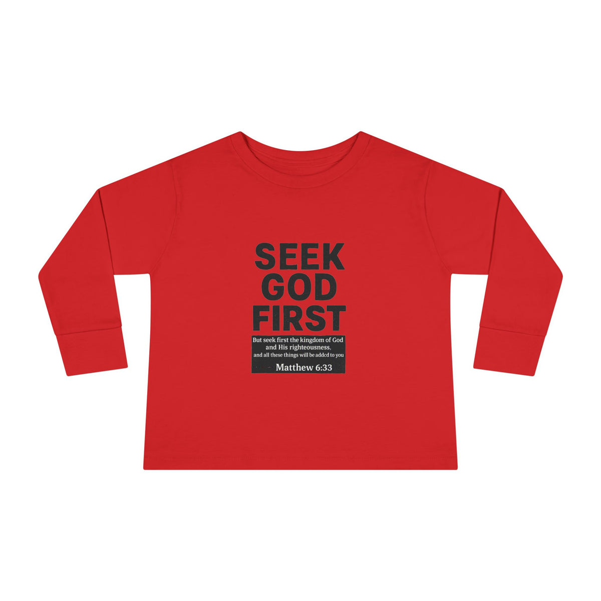 Toddler Long Sleeve Tee – "Seek God First" Christian Bible Verse Shirt (Matthew 6:33)