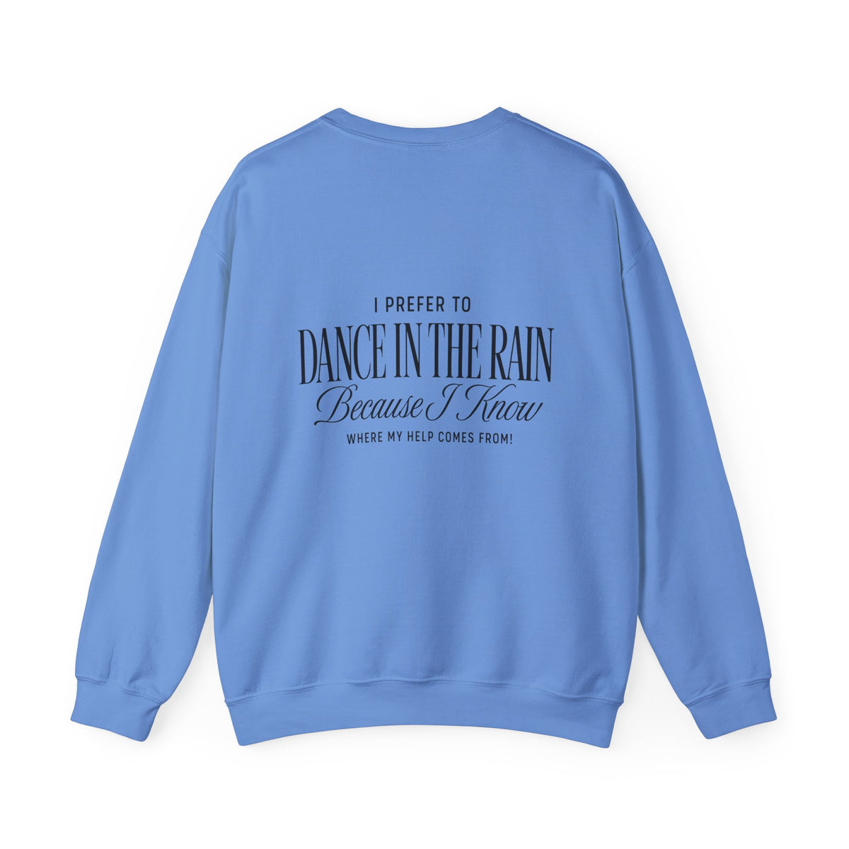 Crewneck Sweatshirt — "Dance in the Rain" Inspirational Quote Pullover