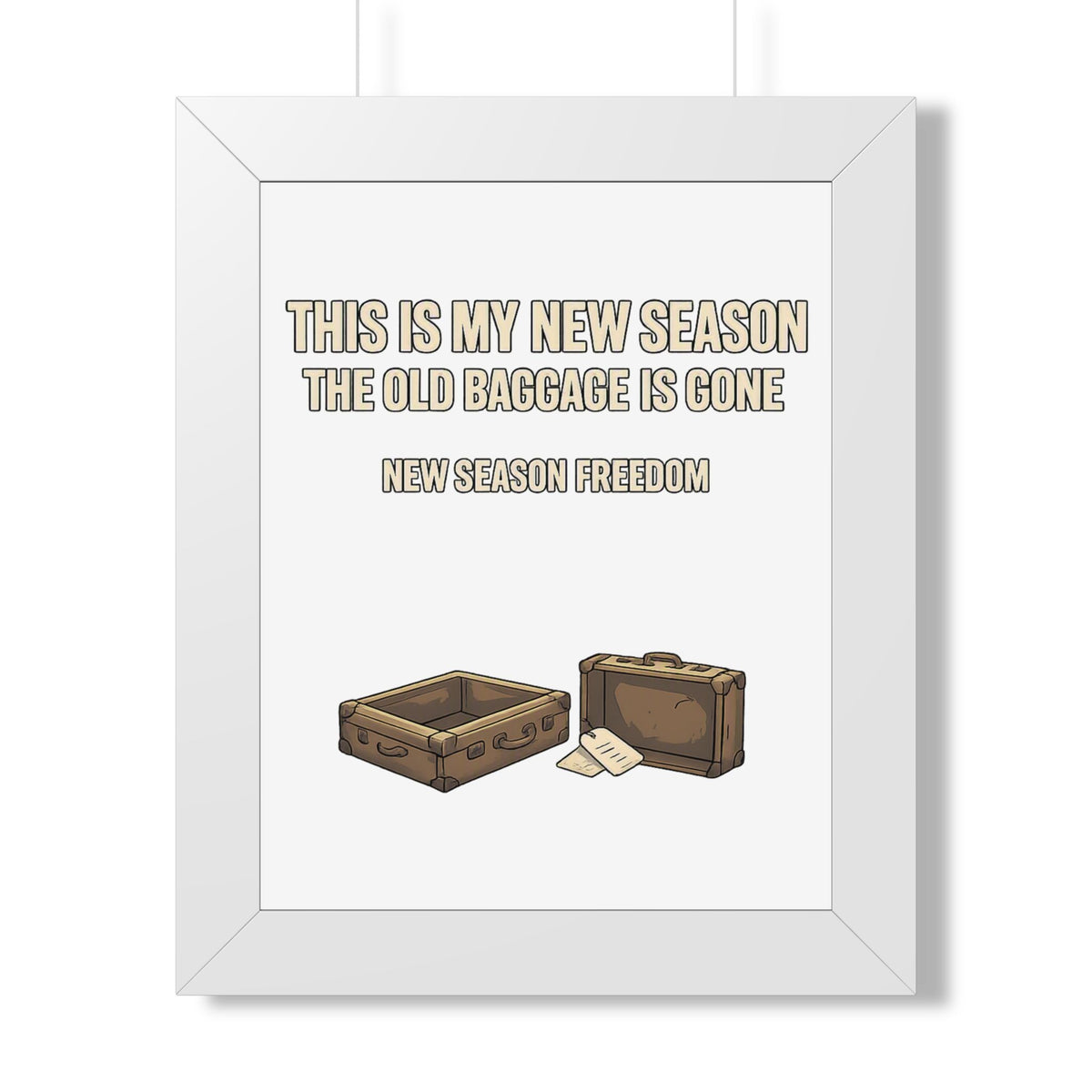 Framed Poster - "This Is My New Season: The Old Baggage Is Gone" Inspirational Wall Art